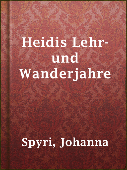 Title details for Heidis Lehr- und Wanderjahre by Johanna Spyri - Wait list